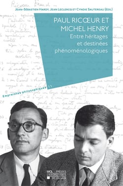 Paul ricoeur et michel henry. entre heritages et destinees phenomenologiques