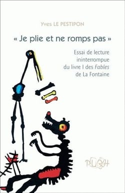 Je plie et ne romps pas : Essai de lecture ininterrompue du livre I des Fables de La Fontaine