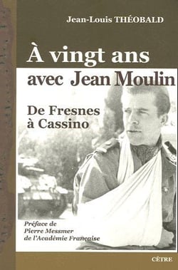 À vingt ans avec Jean Moulin - de Fresnes à Cassino