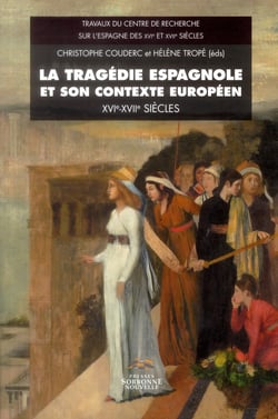 La Tragédie espagnole et son contexte européen (XVIe-XVIIe siècles) : Circulation des modèles et renouvellement des formes
