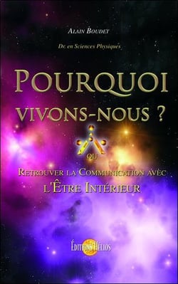Pourquoi vivons-nous ? ou retrouver la communication avec l'être intérieur ?