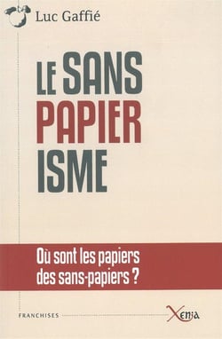 Le Sanspapierisme : Ou Sont les Papiers des Sans-Papiers ?