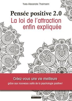 Pensée positive 2.0 -  la loi de lattraction enfin expliquée