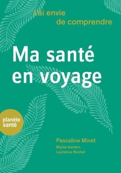 J'ai envie de comprendre : ma santé en voyage