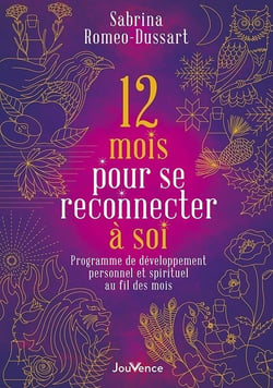 12 mois pour se reconnecter à soi : programme de développement personnel et spirituel au fil des mois