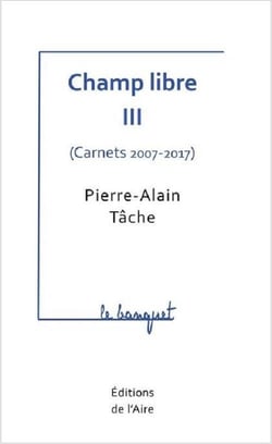 CHAMP LIBRE III ( CARNETS 2007-2017 ) : le banquet