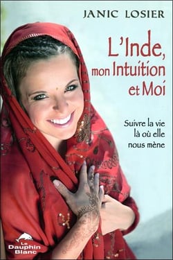 L'inde, mon intuition et moi - suivre la vie là où elle nous mène