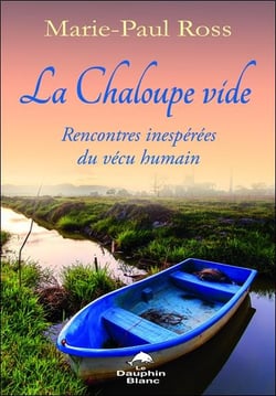 La chaloupe vide - rencontres inespérées du vécu humain