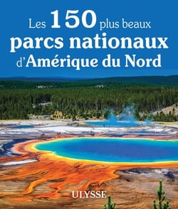 Les 150 plus beaux parcs nationaux d'Amérique du Nord (édition 2021)