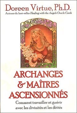 Archanges et maîtres ascensionnés - comment travailler et guérir avec les divinités et les déités