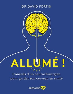 Allume ! conseils d'un neurochirurgien pour garder son cerveau en santé !