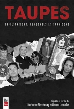 Taupes - infiltrations, mensonges et trahisons