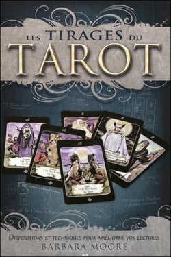 Les tirages du tarot - dispositions et techniques pour améliorer vos lectures