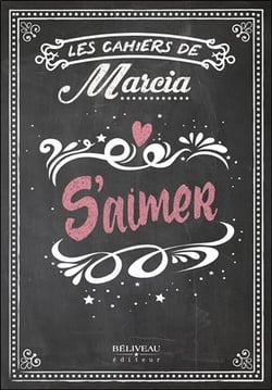 Les cahiers de Marcia - s'aimer