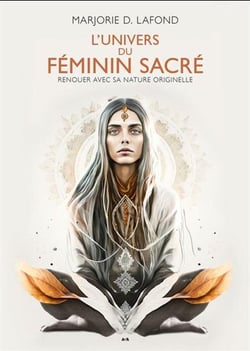 L'univers du féminin sacré : Renouer avec sa nature originelle