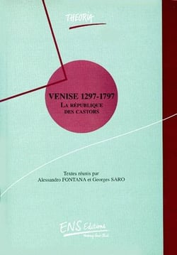 Venise 1297-1797 - la république des castors
