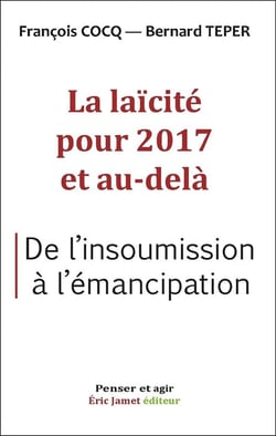 La laïcité pour 2017 et au-delà - de l'insoumission à l'émancipation