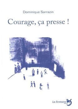 Courage, ça presse !