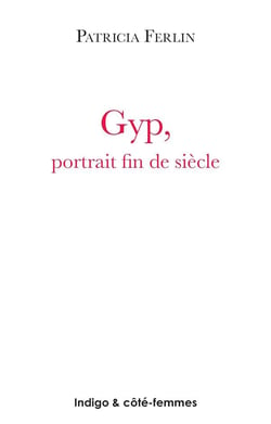 Gyp : Portrait fin de siècle (1849-1932)