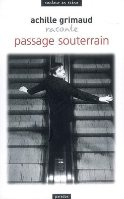 Achille Grimaud raconte Passage souterrain