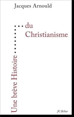 UNE BREVE HISTOIRE : une brève histoire du christianisme