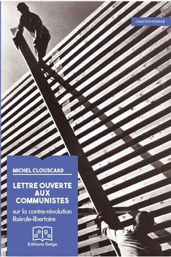 Lettre ouverte aux communistes. Sur la contre-révolution libérale libertaire