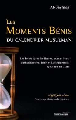 Les moments bénis du calendrier musulman : Les perles parmi les heures, jours et mois particulièrement bénis et spirituellement opportuns en Islam