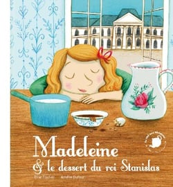 Madeleine et le dessert du roi Stanislas