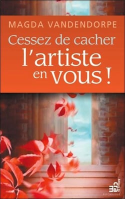 Cessez de cacher l'artiste en vous !