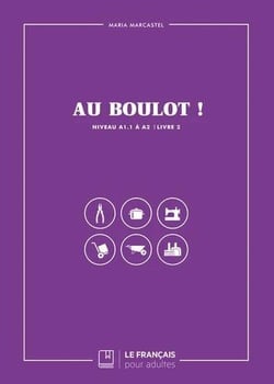 Au boulot ! Tome 2 : Niveau A1.1 à A2