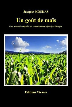Un gout de maïs : une nouvelle enquête du commandant Hippolyte Mangin