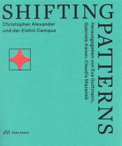 Shifting patterns - Christopher Alexander und der Eishin Campus