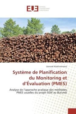 Systeme de Planification du Monitoring et d'evaluation (PMES) : Analyse de l'approche pratique des methodes PMES usuelles du projet SeW au Burundi