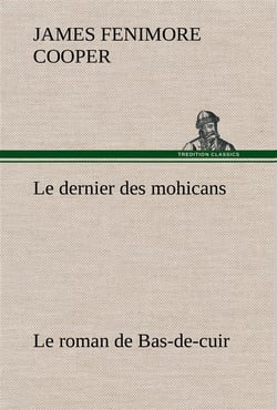 Le dernier des mohicans - le roman de bas-de-cuir
