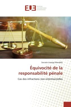Equivocite de la responsabilite penale - cas des infractions non-intentionnelles
