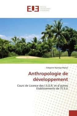 Anthropologie de développement : Cours de Licence des I.S.D.R. et d'autres Etablissements de l'E.S.U