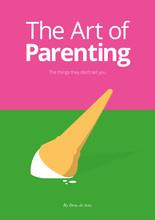 The art of parenting - the thing they don't tell you