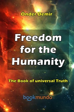 Freedom for the  Humanity : The Book of universal Truth