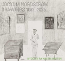 Jockum Nordstrom drawings 1992-2025 : The key at the bottom of the sea
