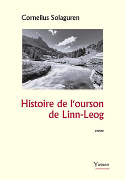 Chroniques de Linn-Leog Tome 3 : Histoire de l'ourson de Linn-Leog