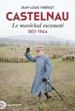 Castelnau : Le maréchal escamoté, 1851-1944
