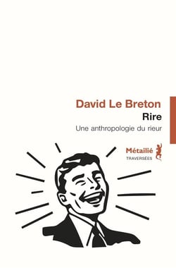 Rire - une anthropologie du rieur