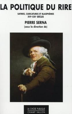 La politique du rire - satires, sacrilèges et blasphèmes (XVIe-XXIe siècles)