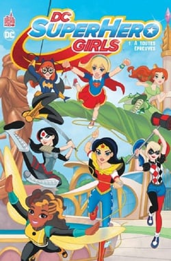 DC SuperHero girls Tome 1 : à toutes épreuves