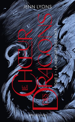 Le choeur des dragons Tome 3 : La mémoire des âmes