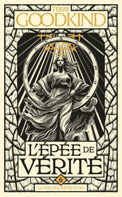 L'Épée de vérité Tome 6 : La foi des réprouvés