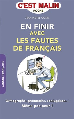 C'est malin poche : en finir avec les fautes de français - orthographe, grammaire, conjugaison... même pas peur !