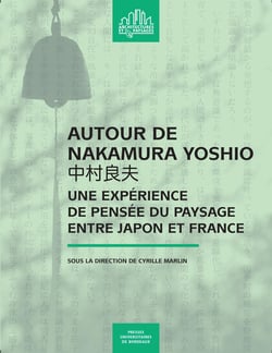 Autour de Nakamura Yoshio : une expérience de pensée du paysage entre Japon et France