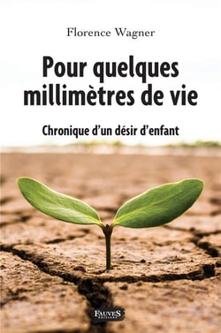 Pour quelques millimètres de vie - chronique d'un désir d'enfant