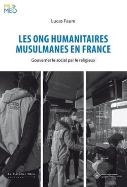 Les ONG humanitaires musulmanes en France : Gouverner le social par le religieux
